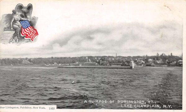 Lake Champlain New York Glimpse Of Burlington,Vermont, Arthur Livingston Pub., PC U14538