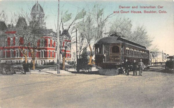 Boulder Colorado Denver Interurban Car Trolley and Court House Postcard AA100216