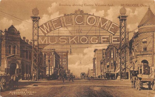 Muskogee Oklahoma Broadway Electric Welcome Arch Vintage Postcard AA100541