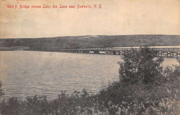 Bowbells North Dakota Bridge across Lake de Lacs Scenic View Postcard AA100994